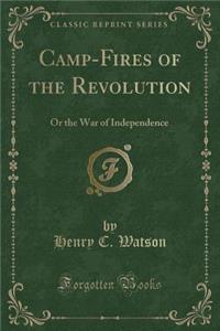 Camp-Fires of the Revolution