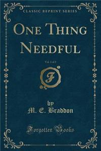 One Thing Needful, Vol. 2 of 2 (Classic Reprint)