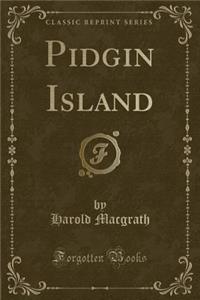 Pidgin Island (Classic Reprint)