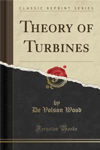 Theory of Turbines (Classic Reprint)