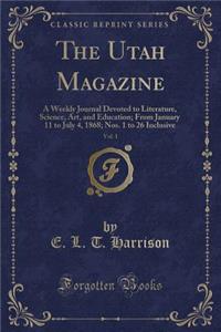 The Utah Magazine, Vol. 1