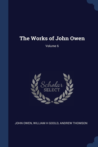 The Works of John Owen; Volume 6