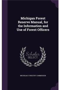 Michigan Forest Reserve Manual, for the Information and Use of Forest Officers