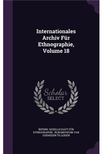 Internationales Archiv Fur Ethnographie, Volume 18