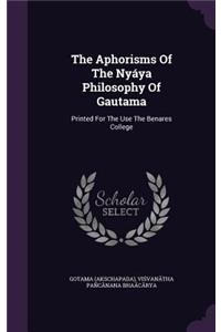 Aphorisms Of The Nyáya Philosophy Of Gautama