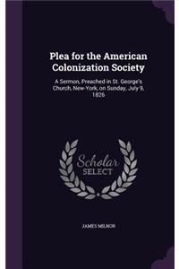 Plea for the American Colonization Society: A Sermon, Preached in St. George's Church, New-York, on Sunday, July 9, 1826