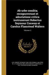 AB Urbe Condita; Recognoverunt Et Adnotatione Critica Instruxerunt Robertus Seymour Conway Et Carolus Flamstead Walters; Volumen 3