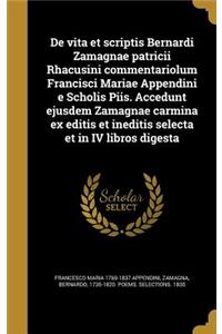 de Vita Et Scriptis Bernardi Zamagnae Patricii Rhacusini Commentariolum Francisci Mariae Appendini E Scholis Piis. Accedunt Ejusdem Zamagnae Carmina Ex Editis Et Ineditis Selecta Et in IV Libros Digesta