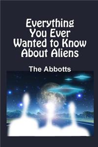 Everything You Ever Wanted to Know About Aliens