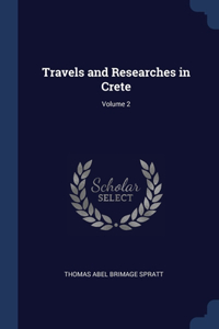 Travels and Researches in Crete; Volume 2