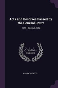 Acts and Resolves Passed by the General Court