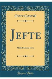 Jefte: Melodramma Serio (Classic Reprint)