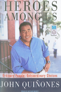 Heroes Among Us: Ordinary People, Extraordinary Choices