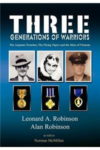 Three Generations of Warriors: The Argonne Trenches, The Flying Tigers and the Skies of Vietnam