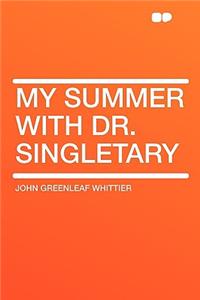 My Summer with Dr. Singletary