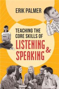 Teaching the Core Skills of Listening and Speaking