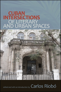 Cuban Intersections of Literary and Urban Spaces