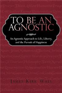 To Be an Agnostic