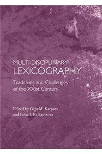 Multi-Disciplinary Lexicography: Traditions and Challenges of the Xxist Century