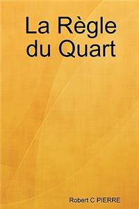 La Regle Du Quart