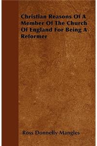 Christian Reasons Of A Member Of The Church Of England For Being A Reformer