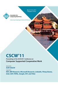 CSCW 11 Proceedings of ACM 2011 Conference on Computer Supported Cooperative Work