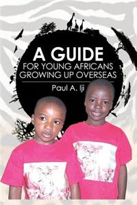 A Guide for Young Africans Growing up Overseas