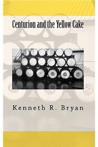 Centurion and the Yellow Cake