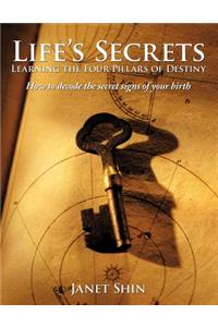 Life's Secrets Learning the Four Pillars of Destiny