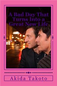 A Bad Day That Turns Into a Great New Life