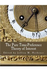 Pure Time-Preference Theory of Interest (Large Print Edition)