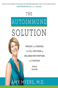 Autoimmune Solution Lib/E: Prevent and Reverse the Full Spectrum of Inflammatory Symptoms and Diseases