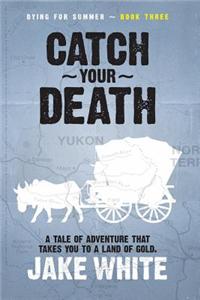 Catch Your Death