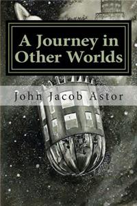 A Journey in Other Worlds: A Romance of the Future