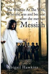 Woman At The Well, Who she was and became after she met her Messiah