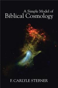 Simple Model of Biblical Cosmology