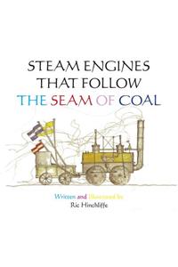 Steam Engines That Follow the Seam of Coal