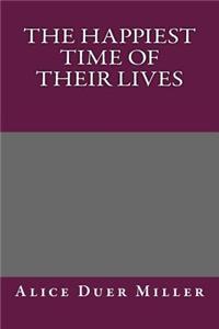 The Happiest Time of Their Lives