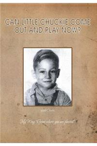 Can Little Chuckie Come Out and Play Now?