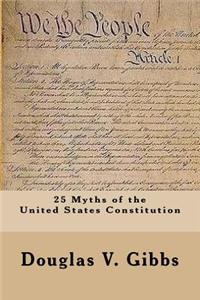 25 Myths of the United States Constitution