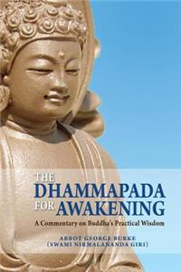 The Dhammapada for Awakening: A Commentary on Buddha's Practical Wisdom