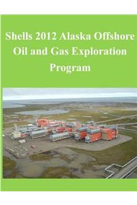 Shells 2012 Alaska Offshore Oil and Gas Exploration Program