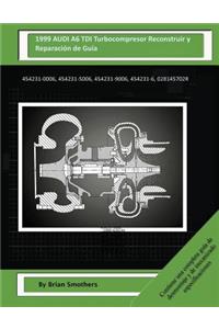 1999 AUDI A6 TDI Turbocompresor Reconstruir y Reparación de Guía