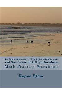 30 Worksheets - Find Predecessor and Successor of 8 Digit Numbers