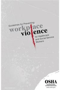 Guidelines for Preventing Workplace Violence for Healthcare and Social Service Workers