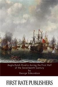 Anglo-Dutch Rivalry during the First Half of the Seventeenth Century