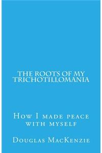 The Roots of My Trichotillomania