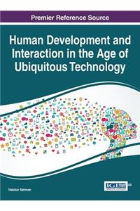 Human Development and Interaction in the Age of Ubiquitous Technology