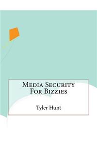 Media Security For Bizzies