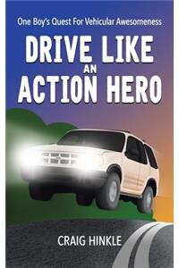 Drive Like an Action Hero